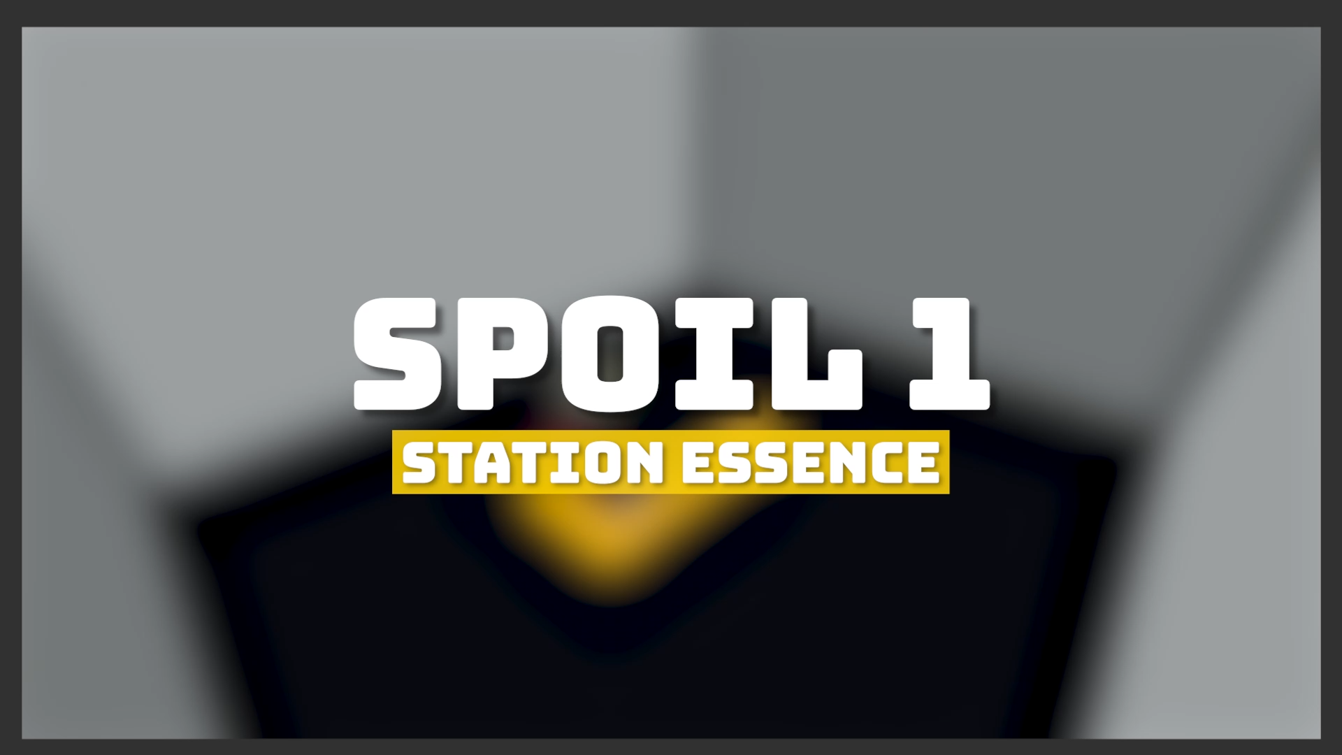 SPOIL 1 ⏵ STATION ESSENCE